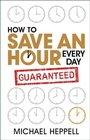 Cover: How to Save an Hour Every Day - Pearson FT Press;Pearson
