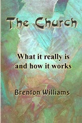 Cover: Church: What it Really is and How it Works - Brenton Williams