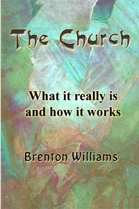 Enlarge image Cover: Church: What it Really is and How it Works - Brenton Williams