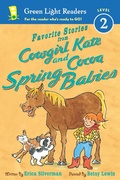 Cover: Favorite Stories from Cowgirl Kate and Cocoa: Spring Babies - Clarion Books