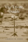 Cover: Our Divine Double - Harvard University Press