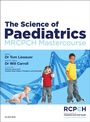 Cover: The Science of Paediatrics: MRCPCH Mastercourse - Elsevier