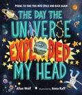 Cover: The Day the Universe Exploded My Head - Candlewick Press,U.S.