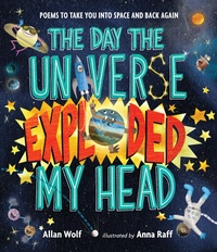 Abbildung von: The Day the Universe Exploded My Head - Candlewick Press,U.S.