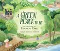 Cover: A Green Place to Be: The Creation of Central Park - Candlewick Press,U.S.