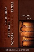 Cover: Southern California Reformed Baptist Conference Papers 2012 - Reformed Baptist Academic Press