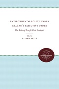 Cover: Environmental Policy Under Reagan's Executive Order - The University of North Carolina Press