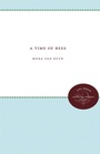 Cover: A Time of Bees - The University of North Carolina Press