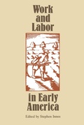 Cover: Work and Labor in Early America - Omohundro Institute and UNC Press