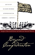 Cover: Beyond Confederation - Omohundro Institute and UNC Press