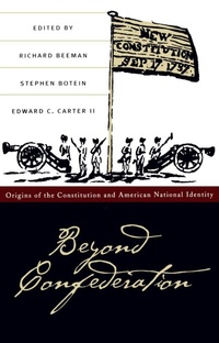 Enlarge image Cover: Beyond Confederation - Omohundro Institute and UNC Press