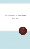 Cover: The Character of John Adams - Omohundro Institute and UNC Press