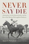 Cover: Never Say Die - The University Press of Kentucky