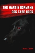Cover: The Martin Bormann Dog Care Book - Resolute Bear Press