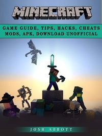Abbildung von: Minecraft Game Guide, Tips, Hacks, Cheats Mods, Apk, Download Unofficial - HSE Guides