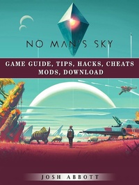 Abbildung von: No Mans Sky Game Guide, Tips, Hacks, Cheats Mods, Download - HSE Guides