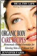 Cover: Organic Body Care Recipes: Homemade Herbal Formulas for Glowing Skin & a Vibrant Self (Making Natural Cosmetics) - Denzil Darel