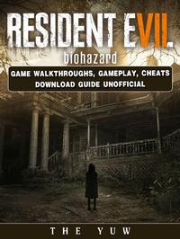 Abbildung von: Resident Evil Biohazard Game Walkthroughs, Gameplay, Cheats Download Guide Unofficial - HSE Guides