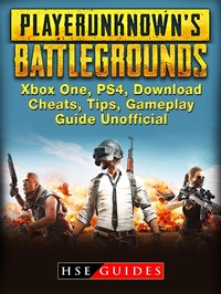 Abbildung von: Player Unknowns Battlegrounds Xbox One, PS4, Download, Cheats, Tips, Gameplay, Guide Unofficial - HSE Guides