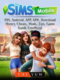 Abbildung von: Sims Mobile, IOS, Android, APP, APK, Download, Money, Cheats, Mods, Tips, Game Guide Unofficial - The Yuw