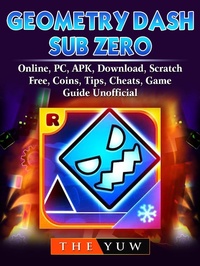 Abbildung von: Geometry Dash Sub Zero, Online, PC, APK, Download, Scratch, Free, Coins, Tips, Cheats, Game Guide Unofficial - The Yuw