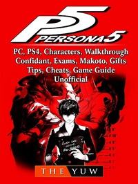 Abbildung von: Persona 5, PC, PS4, Characters, Walkthrough, Confidant, Exams, Makoto, Gifts, Tips, Cheats, Game Guide Unofficial - The Yuw
