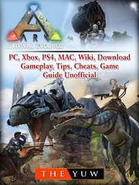 Abbildung von: Ark Survival Evolved, PC, Xbox, PS4, MAC, Wiki, Download, Gameplay, Tips, Cheats, Game Guide Unofficial - The Yuw