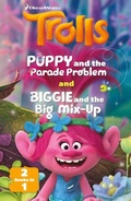 Cover: Trolls: Poppy and the Parade Problem / Biggie and the Big Mix-up - Scholastic