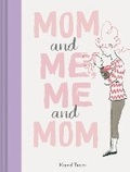 Cover: Mom and Me, Me and Mom - Chronicle Books