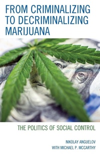 Enlarge image Cover: From Criminalizing to Decriminalizing Marijuana - Lexington Books
