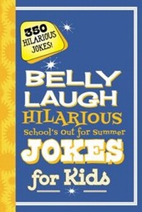 Abbildung von: Belly Laugh Hilarious School's Out for Summer Jokes for Kids - Sky Pony Press