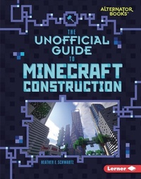 Enlarge image Cover: The Unofficial Guide to Minecraft Construction - Lerner Publishing Group