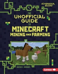 Enlarge image Cover: The Unofficial Guide to Minecraft Mining and Farming - Lerner Publishing Group