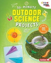Enlarge image Cover: 30-Minute Outdoor Science Projects - Lerner Publishing Group