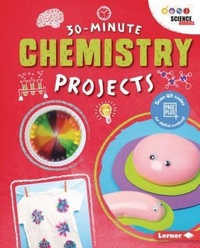 Abbildung von: 30-Minute Chemistry Projects - Lerner Publishing Group