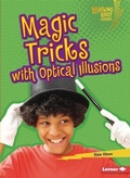 Cover: Magic Tricks with Optical Illusions - Lerner Publishing Group