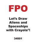 Cover: Let's Draw Aliens and Spaceships with Crayola (R) ! - Lerner Publications (Tm)