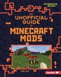Cover: The Unofficial Guide to Minecraft Mods - Lerner Publishing Group