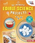 Cover: 30-Minute Edible Science Projects - Lerner Publishing Group