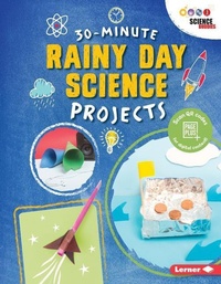 Enlarge image Cover: 30-Minute Rainy Day Science Projects - Lerner Publishing Group