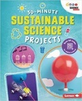 Cover: 30-Minute Sustainable Science Projects - Lerner Publishing Group