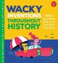 Cover: Wacky Inventions Throughout History - Walter Foster Jr. -- Quarto Library