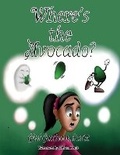 Cover: Where's the Avocado? - BLACK ROSE WRITING