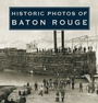 Cover: Historic Photos of Baton Rouge - Turner Publishing Company