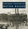 Cover: Historic Photos of Baton Rouge - Turner Publishing Company
