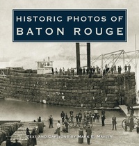 Enlarge image Cover: Historic Photos of Baton Rouge - Turner Publishing Company