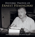 Cover: Historic Photos of Ernest Hemingway - Turner Publishing Company