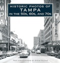Cover: Historic Photos of Tampa in the 50s, 60s, and 70s - Turner Publishing Company
