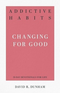 Enlarge image Cover: Addictive Habits: Changing for Good - P & R Publishing Co (Presbyterian & Reformed)