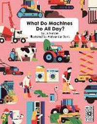 Enlarge image Cover: What Do Machines Do All Day - Wide Eyed Editions